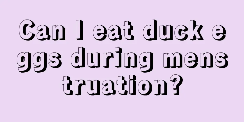 Can I eat duck eggs during menstruation?