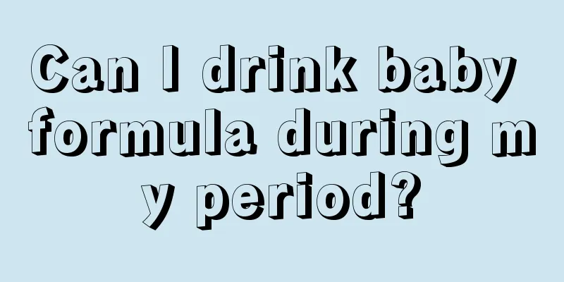 Can I drink baby formula during my period?