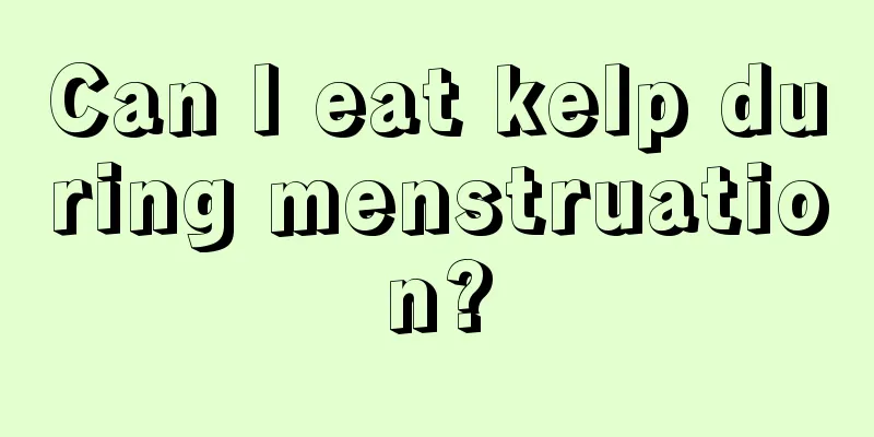 Can I eat kelp during menstruation?