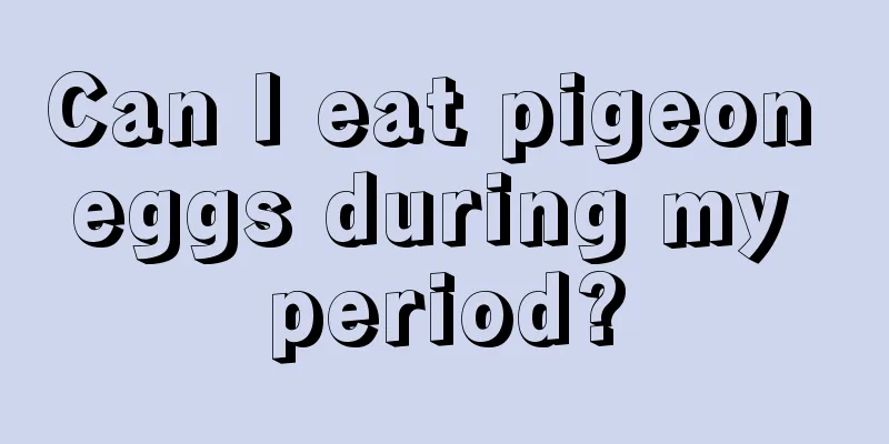 Can I eat pigeon eggs during my period?