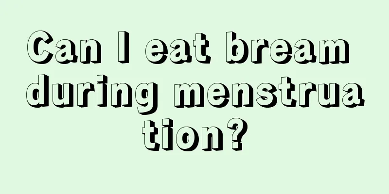 Can I eat bream during menstruation?