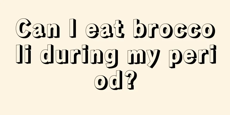 Can I eat broccoli during my period?