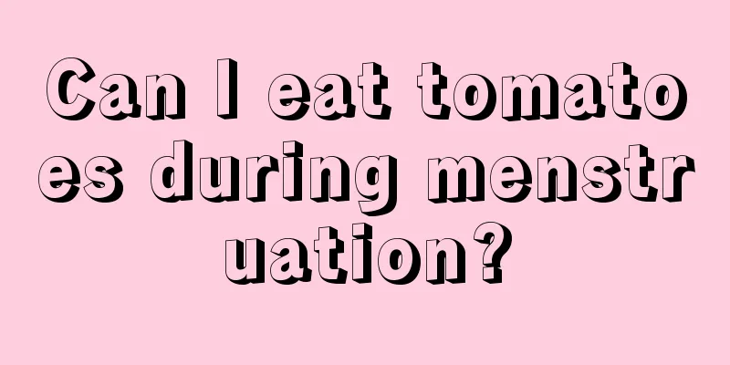 Can I eat tomatoes during menstruation?