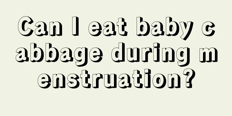 Can I eat baby cabbage during menstruation?