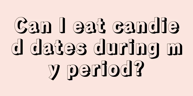 Can I eat candied dates during my period?