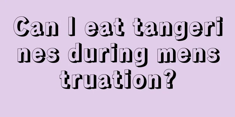 Can I eat tangerines during menstruation?