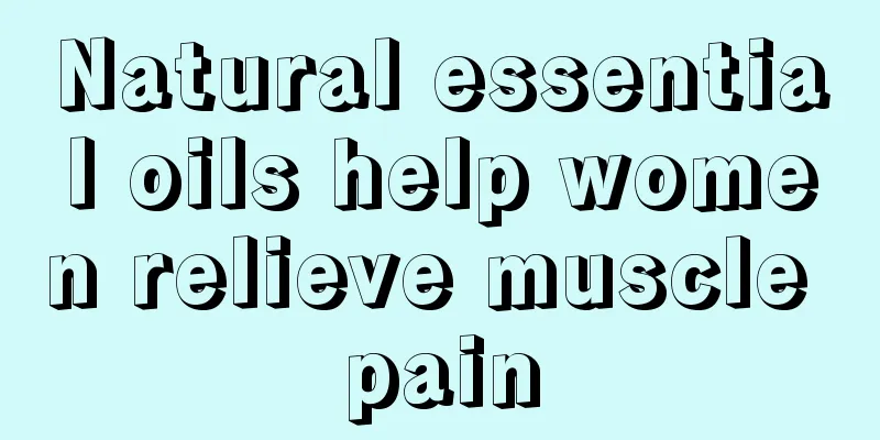 Natural essential oils help women relieve muscle pain