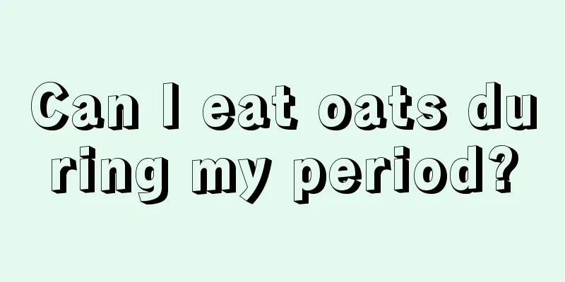 Can I eat oats during my period?