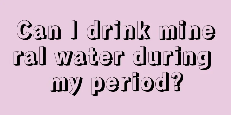 Can I drink mineral water during my period?