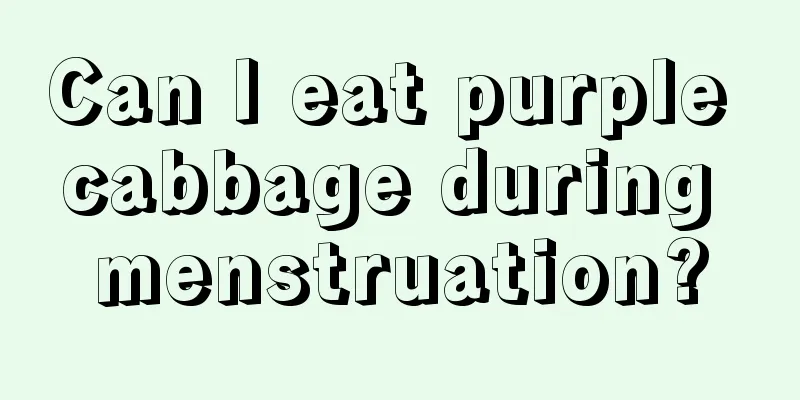 Can I eat purple cabbage during menstruation?