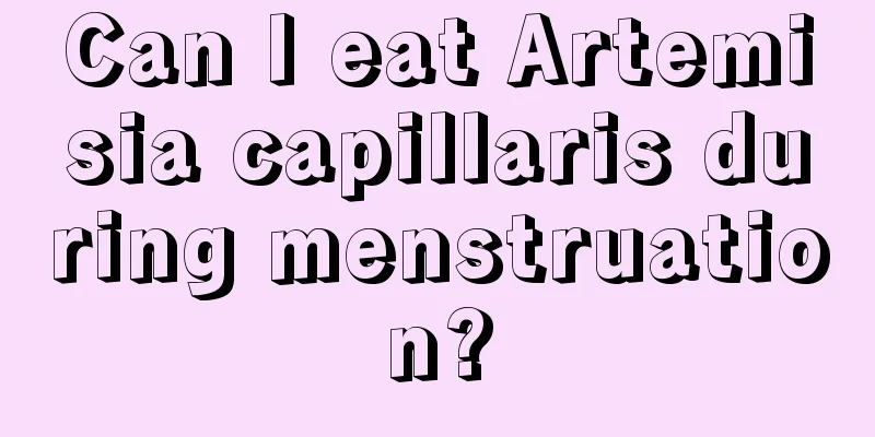 Can I eat Artemisia capillaris during menstruation?