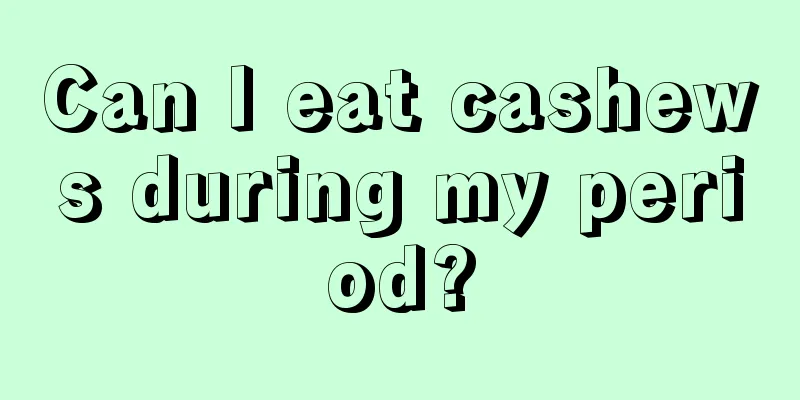 Can I eat cashews during my period?