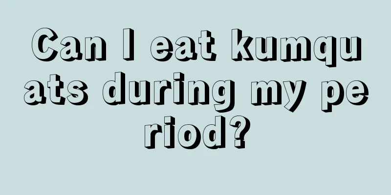 Can I eat kumquats during my period?