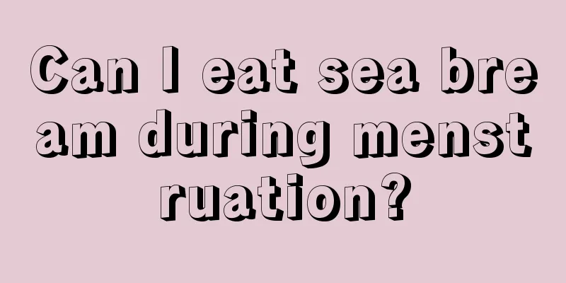 Can I eat sea bream during menstruation?