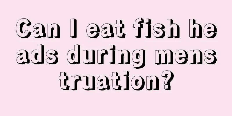 Can I eat fish heads during menstruation?