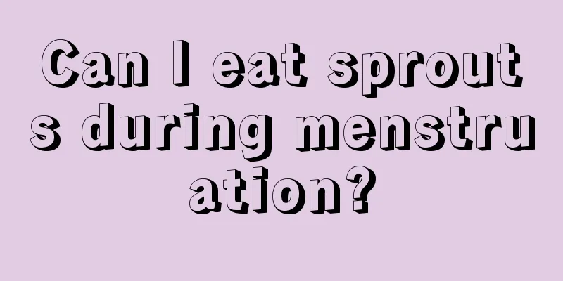 Can I eat sprouts during menstruation?