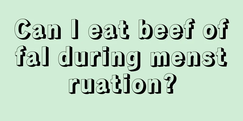 Can I eat beef offal during menstruation?