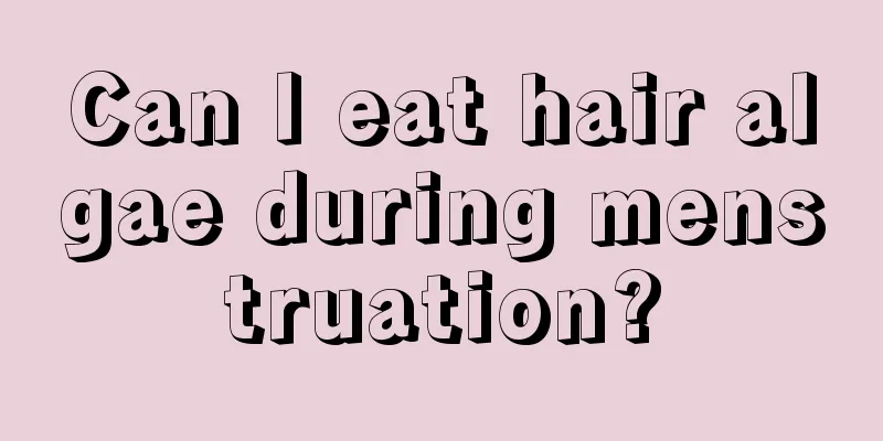 Can I eat hair algae during menstruation?