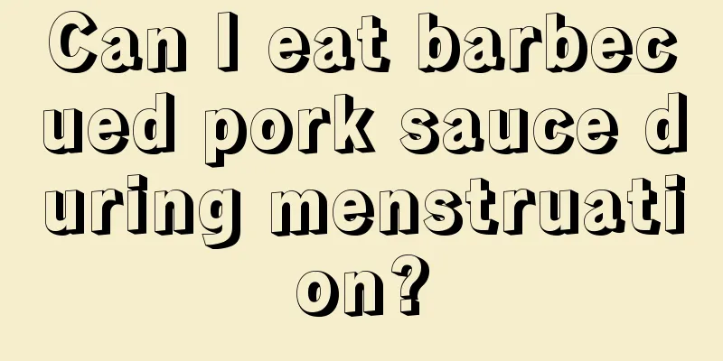 Can I eat barbecued pork sauce during menstruation?