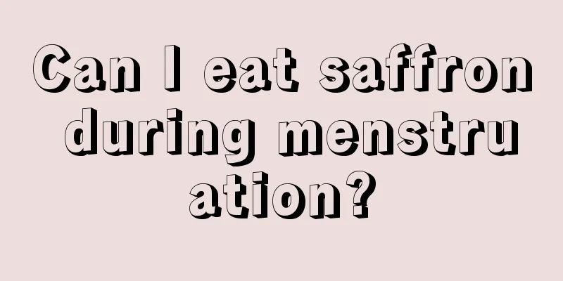 Can I eat saffron during menstruation?