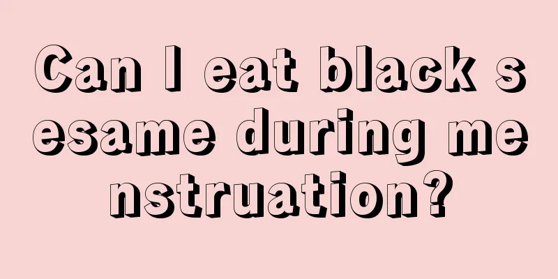 Can I eat black sesame during menstruation?