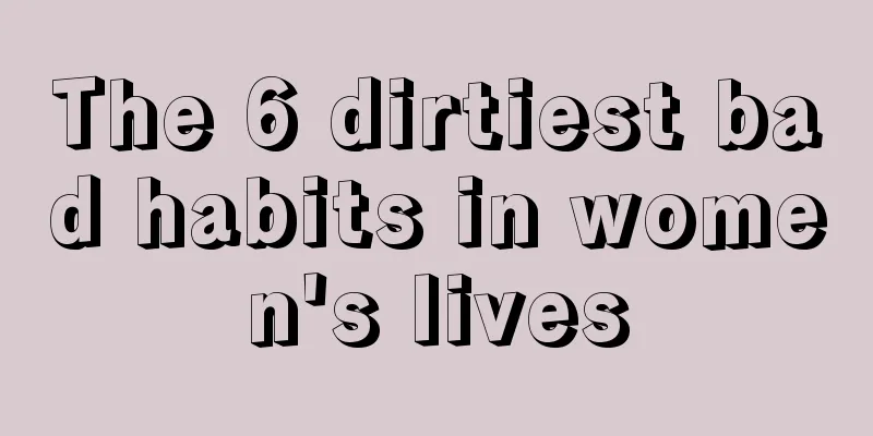 The 6 dirtiest bad habits in women's lives