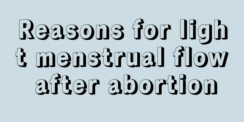 Reasons for light menstrual flow after abortion