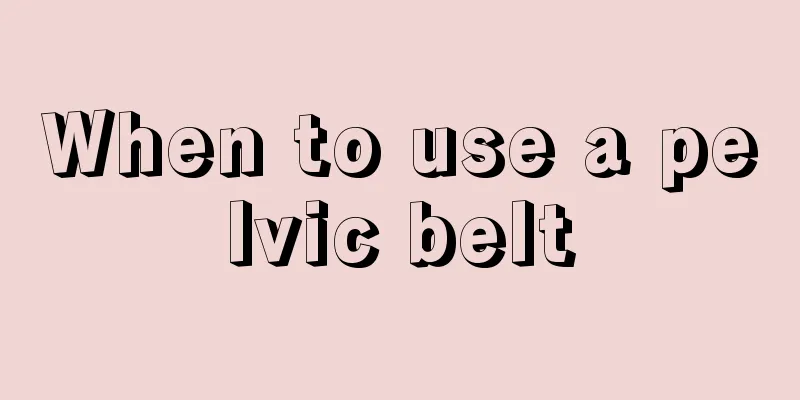 When to use a pelvic belt