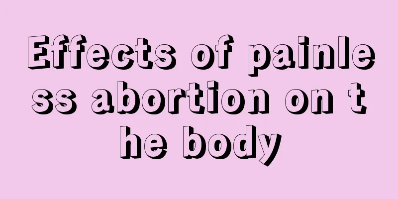 Effects of painless abortion on the body