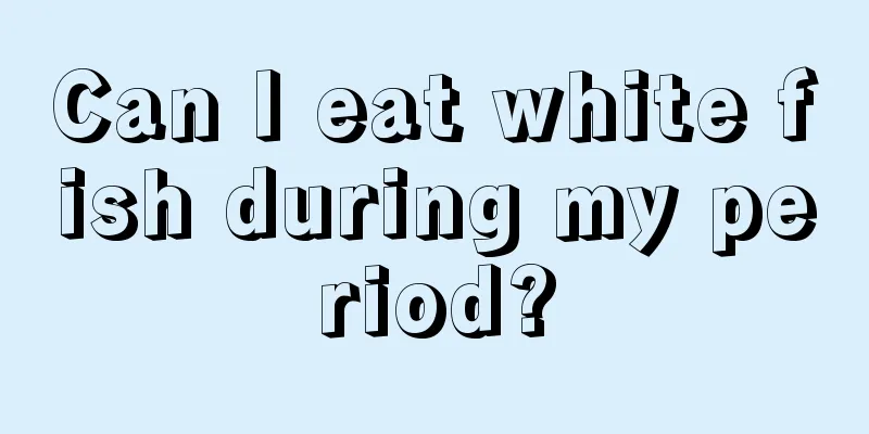 Can I eat white fish during my period?