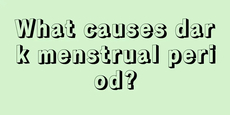 What causes dark menstrual period?