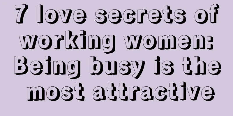 7 love secrets of working women: Being busy is the most attractive