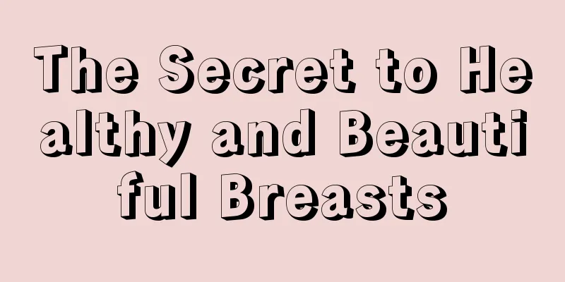 The Secret to Healthy and Beautiful Breasts