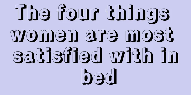 The four things women are most satisfied with in bed