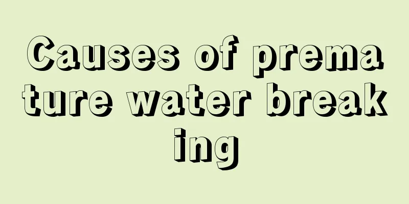 Causes of premature water breaking