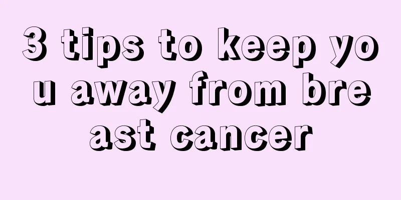 3 tips to keep you away from breast cancer