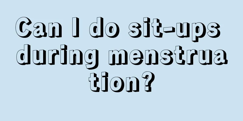 Can I do sit-ups during menstruation?