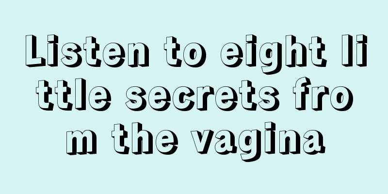 Listen to eight little secrets from the vagina