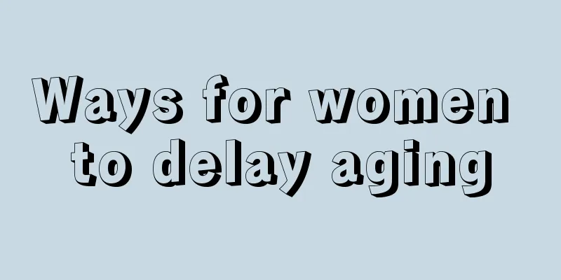 Ways for women to delay aging