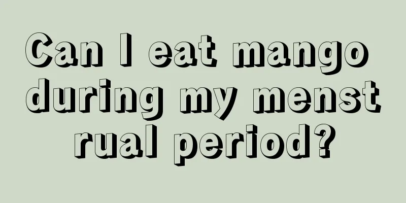 Can I eat mango during my menstrual period?