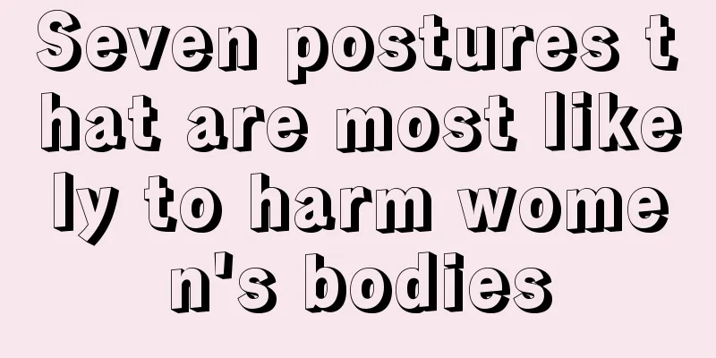 Seven postures that are most likely to harm women's bodies