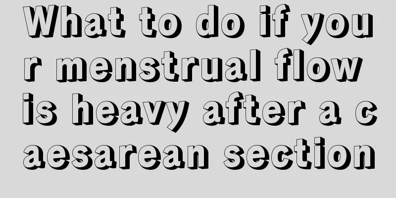 What to do if your menstrual flow is heavy after a caesarean section