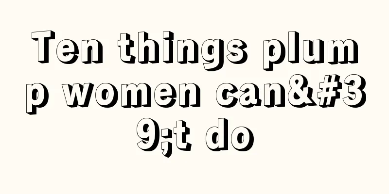 Ten things plump women can't do