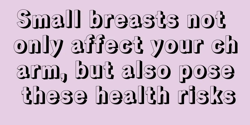 Small breasts not only affect your charm, but also pose these health risks