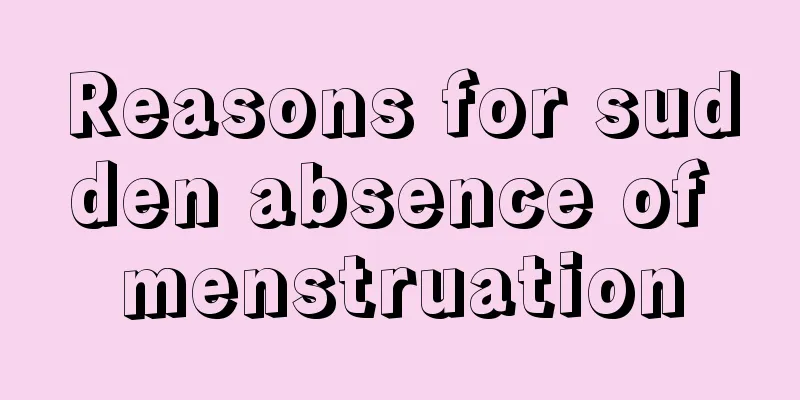 Reasons for sudden absence of menstruation