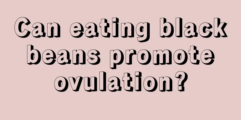 Can eating black beans promote ovulation?