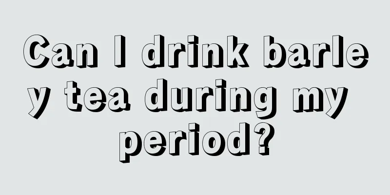 Can I drink barley tea during my period?