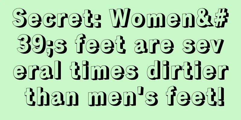 Secret: Women's feet are several times dirtier than men's feet!