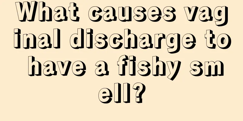 What causes vaginal discharge to have a fishy smell?