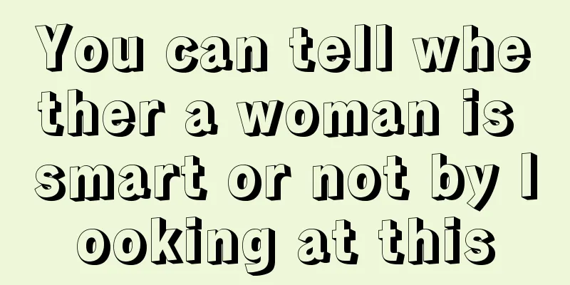 You can tell whether a woman is smart or not by looking at this